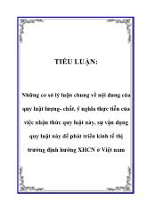 Những cơ sở lý luận chung về nội dung của quy luật lượng- Chất, ý nghĩa thực tiễn của việc nhận thức quy luật này, sự vận dụng quy luật này để phát triển kinh tế thị trường định hướng XHCN ở Việt Nam
