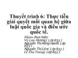 Thực tiễn giải quyết mối quan hệ giữa luật quốc gia và điều ước quốc tế