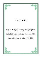 Tiểu luận Dãy số thời gian và ứng dụng để phân tích giá trị sản xuất của thủy sản Việt Nam giai đoạn từ năm 1990-2003