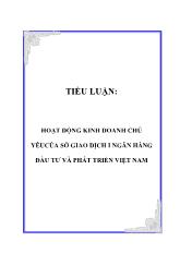 Tiểu luận Hoạt động kinh doanh chủ yếu của sở giao dịch I ngân hàng đầu tư và phát triển Việt Nam