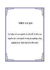 Tiểu luận Lý luận về con người và vấn đề về đào tạo nguồn lực con người trong sự nghiệp công nghiệp hoá hiện đại hoá đất nước