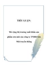 Tiểu luận Mở rộng thị trường xuất khẩu sản phẩm sơn mài của công ty TNHH Sơn Mài truyền thống