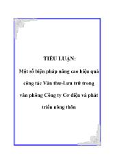 Tiểu luận Một số biện pháp nâng cao hiệu quả công tác Văn thư-Lưu trữ trong văn phông Công ty Cơ điện và phát triển nông thôn