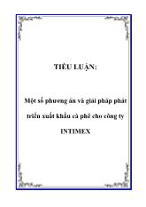 Tiểu luận Một số phương án và giải pháp phát triển xuất khẩu cà phê cho công ty INTIMEX