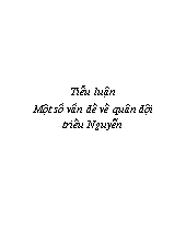 Tiểu luận Một số vấn đề về quân đội triều Nguyễn