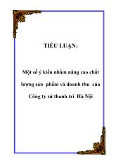 Tiểu luận Một số ý kiến nhằm nâng cao chất lượng sản phẩm và doanh thu của Công ty sứ Thanh Trì Hà Nội