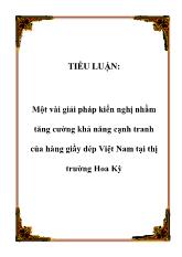 Tiểu luận Một vài giải pháp kiến nghị nhằm tăng cường khả năng cạnh tranh của hàng giầy dép Việt Nam tại thị trường Hoa Kỳ