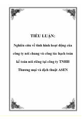 Tiểu luận Nghiên cứu về tình hình hoạt động của công ty nói chung và công tác hạch toán kế toán nói riêng tại công ty trách nhiệm hữu hạn Thương mại và dịch thuật ASEN