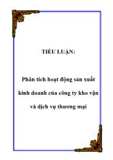 Tiểu luận Phân tích hoạt động sản xuất kinh doanh của công ty kho vận và dịch vụ thương mại