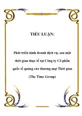 Tiểu luận Phát triển kinh doanh dịch vụ, sau một thời gian thực tế tại Công ty Cổ phần quốc tế quảng cáo thương mại Thời gian (The Time Group)