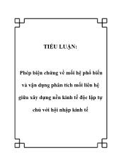 Tiểu luận Phép biện chứng về mối hệ phổ biến và vận dụng phân tích mối liên hệ giữa xây dựng nền kinh tế độc lập tự chủ với hội nhập kinh tế