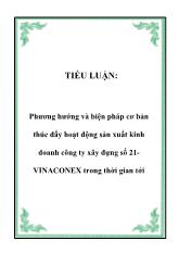 Tiểu luận Phương hướng và biện pháp cơ bản thúc đẩy hoạt động sản xuất kinh doanh công ty xây đựng số 21-VINACONEX trong thời gian tới