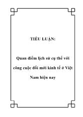 Tiểu luận Quan điểm lịch sử cụ thể với công cuộc đối mới kinh tế ở Việt Nam hiện nay