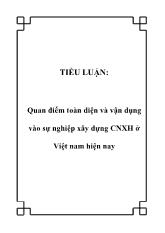 Tiểu luận Quan điểm toàn diện và vận dụng vào sự nghiệp xây dựng Chủ nghĩa xã hội ở Việt nam hiện nay