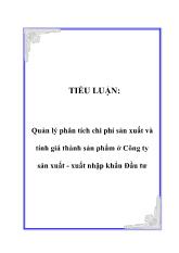 Tiểu luận Quản lý phân tích chi phí sản xuất và tính giá thành sản phẩm ở Công ty sản xuất - Xuất nhập khẩu Đầu tư
