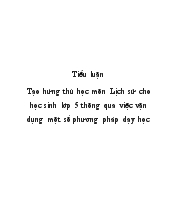 Tiểu luận Tạo hứng thú học môn Lịch sử cho học sinh lớp 5 thông qua việc vận dụng một số phương pháp dạy học