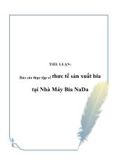Tiểu luận Thực tập về thực tế sản xuất bia tại Nhà Máy Bia NaDa