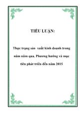 Tiểu luận Thực trạng sản xuất kinh doanh trong năm năm qua. Phương hướng và mục tiêu phát triển đến năm 2015