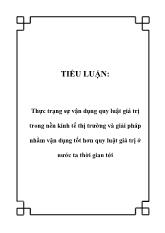 Tiểu luận Thực trạng sự vận dụng quy luật giá trị trong nền kinh tế thị trường và giải pháp nhằm vận dụng tốt hơn quy luật giá trị ở nước ta thời gian tới
