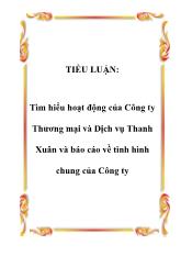 Tiểu luận Tìm hiểu hoạt động của Công ty Thương mại và Dịch vụ Thanh Xuân và về tình hình chung của Công ty