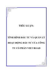 Tiểu luận Tình hình đầu tư và quản lý hoạt động đầu tư của công ty cổ phần Viet Road
