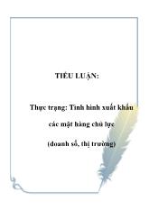 Tiểu luận Tình hình xuất khẩu các mặt hàng chủ lực (doanh số, thị trường)