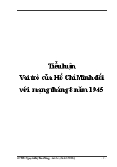 Tiểu luận Vai trò của Hồ Chí Minh đối với mạng tháng 8 năm 1945