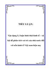 Tiểu luận Vận dụng Lý luận hình thái kinh tế – xã hội để phân tích vai trò của nhà nước đối với nền kinh tế Việt nam hiện nay