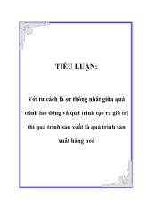 Tiểu luận Với tư cách là sự thống nhất giữa quá trình lao động và quá trình tạo ra giá trị thì quá trình sản xuất là quá trình sản xuất hàng hoá