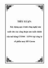 Tiểu luận Xây dựng quy trình công nghệ sản xuất cho các công đoạn sản xuất chính của mã hàng CTF04 - 115V6 tại công ty cổ phần may Hồ Gươm