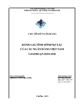 Chuyên đề Đánh giá tình hình nợ xấu của các ngân hàng Việt Nam giai đoạn 2010-2012