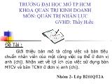 Đề tài Giới thiệu bản mô tả công việc và bản tiêu chuẩn nhân viên của một công việc cụ thể ở đơn vị anh (chị). Nhận xét về lợi ích của việc sử dụng bản mô tả công việc  và bản tiêu chuẩn nhân viên ở đơn vị anh (chị)