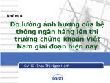 Đo lường ảnh hưởng của hệ thống ngân hàng lên thị trường chứng khoán Việt Nam giai đoạn hiện nay