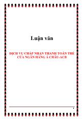 Luận văn Dịch vụ chấp nhận thanh toán thẻ của ngân hàng Á Châu-ACB