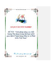 Luận văn Giải pháp nâng cao chất lượng Tín dụng trung dài hạn tại Sở giao dịch I Ngân hàng Đầu tư và Phát triển Việt Nam