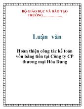 Luận văn Hoàn thiện công tác kế toán vốn bằng tiền tại Công ty cổ phần thương mại Hòa Dung