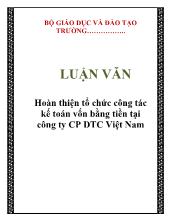 Luận văn Hoàn thiện tổ chức công tác kế toán vốn bằng tiền tại công ty cổ phần DTC Việt Nam