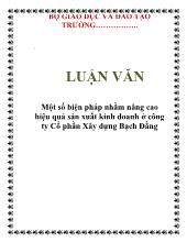 Luận văn Một số biện pháp nhằm nâng cao hiệu quả sản xuất kinh doanh ở công ty Cổ phần Xây dựng Bạch Đằng