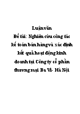 Luận văn Nghiên cứu công tác kế toán bán hàng và xác định kết quả hoạt động kinh doanh tại Công ty cổ phần thương mại Ba Vì- Hà Nội