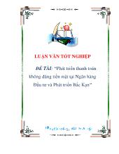Luận văn Phát triển thanh toán không dùng tiền mặt tại Ngân hàng Đầu tư và Phát triển Bắc Kạn