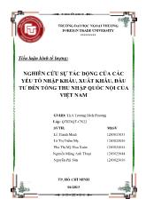 Tiểu luận Nghiên cứu tác động của các yếu tố nhập khẩu, xuất khẩu, đầu tư đến tổng thu nhập quốc nội của Việt Nam