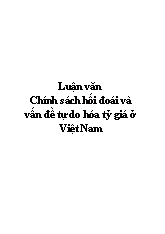 Luận văn Chính sách hối đoái và vấn đề tự do hóa tỷ giá ở Việt Nam