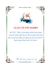 Luận văn Một số giải pháp nhằm hoàn thiện công tác thẩm định dự án đầu tư phát triển giáo dục trong hoạt động tín dụng tại Sở Giao dịch I – Ngân hàng Phát triển Việt Nam