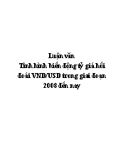 Luận văn Tình hình biến động tỷ giá hối đoái VND/USD trong giai đoạn 2008 đến nay