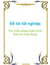 Đề tài Tìm hiểu phép toán hình thái và ứng dụng
