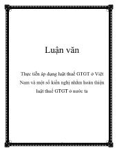 Luận văn Thực tiễn áp dụng luật thuế giá trị gia tăng ở Việt Nam và một số kiến nghị nhằm hoàn thiện luật thuế giá trị gia tăng ở nước ta