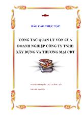 Công tác quản lý vốn của doanh nghiệp công ty TNHH xây dựng và thương mại CDT