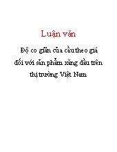 Luận văn Độ co giãn của cầu theo giá đối với sản phẩm xăng dầu trên thị trường Việt Nam