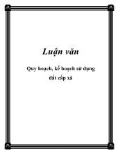 Luận văn Quy hoạch, kế hoạch sử dụng đất cấp xã