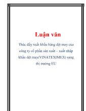Luận văn Thúc đẩy xuất khẩu hàng dệt may của công ty cổ phần sản xuất – xuất nhập khẩu dệt may(VINATEXIMEX) sang thị trường EU